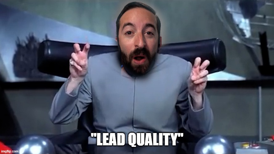 "lead quality" sarcasm